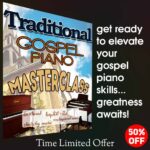 Traditional Gospel Piano Masterclass – Unlock the Authentic Gospel Piano Skill