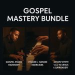 🎹 The Gospel Mastery Bundle – Your Shortcut to Gospel Piano Brilliance